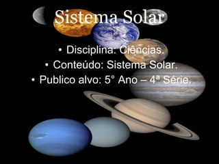 Sistema Solar ,[object Object],[object Object],[object Object]