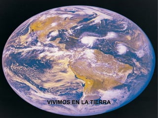 VIVIMOS EN LA TIERRA 