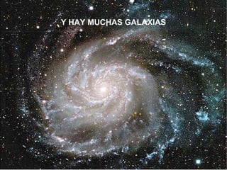 Y HAY MUCHAS GALAXIAS 