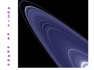 A N É I S D E U R A N O 