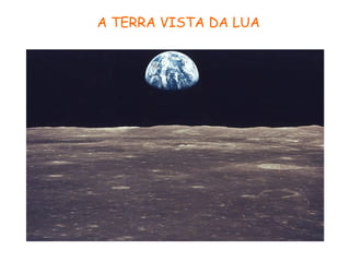 A TERRA VISTA DA LUA 