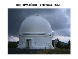 OBSERVATÓRIO – Califórnia (EUA) 
