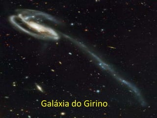 Galáxia do Girino
 