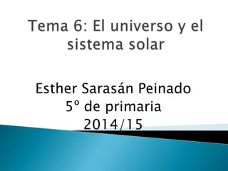 Esther Sarasán Peinado
5º de primaria
2014/15

 