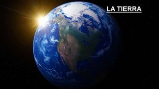 LA TIERRA
 