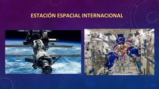 ESTACIÓN ESPACIAL INTERNACIONAL
 