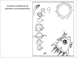 Escribe el nombre de los planetas y una característica.12345678