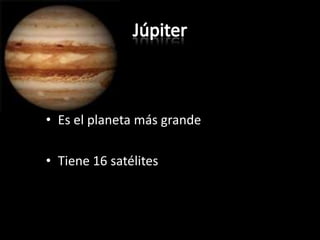 JúpiterEs el planeta más grande