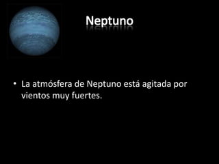 NeptunoLa atmósfera de Neptuno está agitada por vientos muy fuertes.