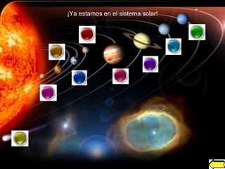 ¡Ya estamos en el sistema solar!
 