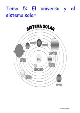 Tema 5: El universo y el
sistema solar
Eduardo CONNOLLY
 