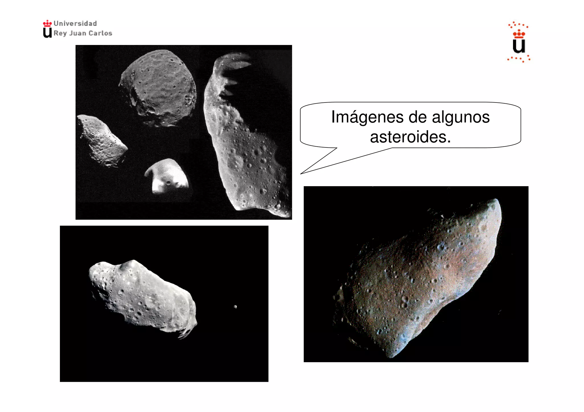 Imágenes de algunos
    asteroides.
 