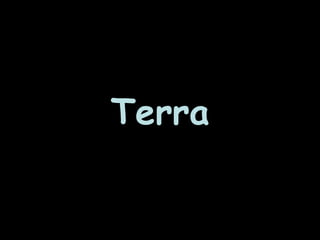 Terra
 