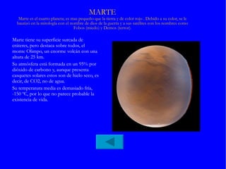 Su superficie está llena de cráteres debido a los fuertes impactos de los meteoritos que recibió durante la formación del Sistema Solar. 