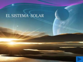 EL SISTEMA SOLAR
 