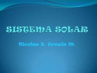Nicolas B. Grusis M.
 
