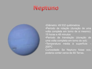 Temperatura média à superfície: 462ºC Curiosidade: Vénus era conhecido pelos primeiros astrónomos como estrela da manhã e estrela da tarde.