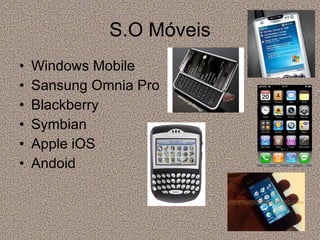S.O Móveis Windows Mobile Sansung Omnia Pro Blackberry Symbian Apple iOS Andoid 