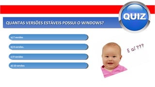 QUANTAS VERSÕES ESTÁVEIS POSSUI O WINDOWS?QUANTAS VERSÕES ESTÁVEIS POSSUI O WINDOWS?QUANTAS VERSÕES ESTÁVEIS POSSUI O WINDOWS?QUANTAS VERSÕES ESTÁVEIS POSSUI O WINDOWS?
a) 7 versõesa) 7 versões
b) 8 versões.b) 8 versões.
c) 9 versõesc) 9 versões
d) 10 versõesd) 10 versões
 