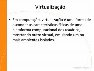 Mais sobre Sistemas Operacionais