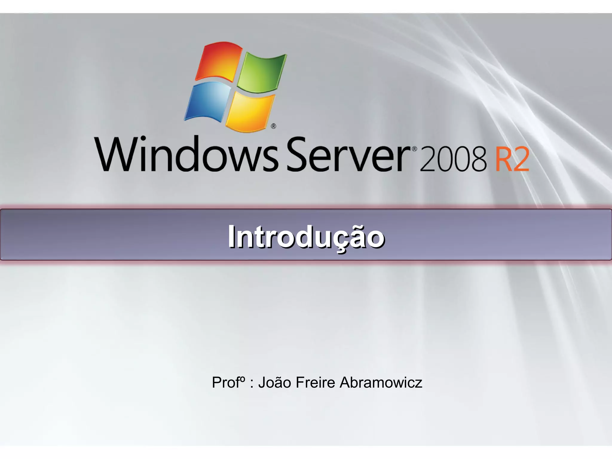 IntroduçãoIntrodução
Profº : João Freire Abramowicz
 