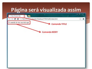 Página será visualizada assim
Comando TITLE
Comando BODY
 