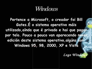 Xestión da información O sistema operativo proporciona certa cantidade de indicadores que poden utilizarse para diagnosticar o funcionamento correcto do equipo. 