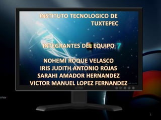 1 INSTITUTO TECNOLOGICO DE  TUXTEPEC INTEGRANTES DEL EQUIPO NOHEMI ROQUE VELASCO IRIS JUDITH ANTONIO ROJAS SARAHI AMADOR HERNANDEZ VICTOR MANUEL LOPEZFERNANDEZ 