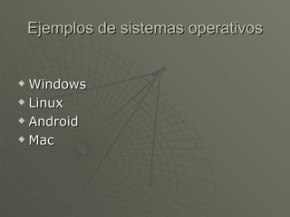Ejemplos de sistemas operativos Windows Linux Android Mac 