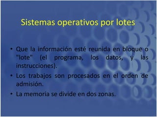 Programas de sistema Evolución de los sistemas operativosLa evolución del hardware ha marcado el paralelismo de la evolución de los sistemas operativos. 