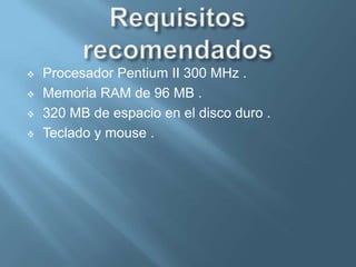 20 Gb de disco duro , con  espacio libre de al menos 1 Gb .