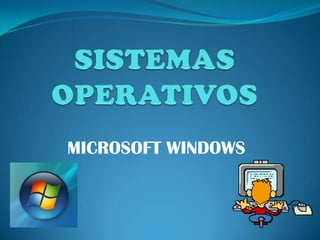 SISTEMAS OPERATIVOS MICROSOFT WINDOWS 