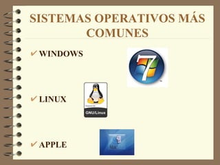 SISTEMAS OPERATIVOS MÁS COMUNES WINDOWS LINUX APPLE 