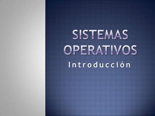 Sistemas Operativos Introducción 