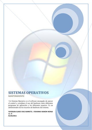 SISTEMAS OPERATIVOS
MANTENIMIENTO

 Un Sistema Operativo es el software encargado de ejercer
el control y coordinar el uso...