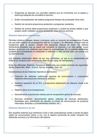 Programas se ejecutan con prioridad rotatoria que se incrementa con la espera y
      disminuye después de concedido el se...