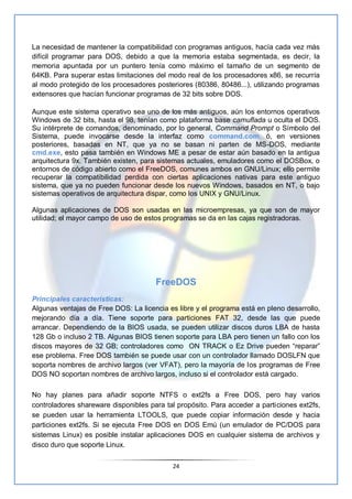 La necesidad de mantener la compatibilidad con programas antiguos, hacía cada vez más
difícil programar para DOS, debido a...