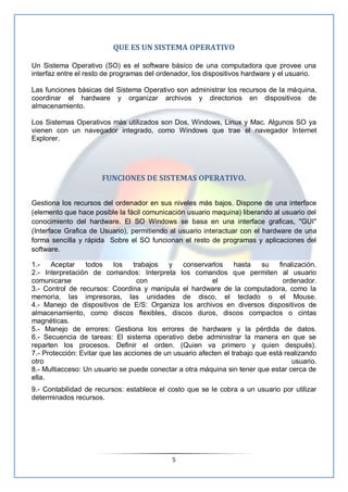 QUE ES UN SISTEMA OPERATIVO

Un Sistema Operativo (SO) es el software básico de una computadora que provee una
interfaz en...
