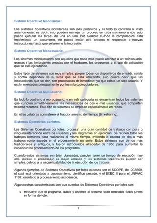 Sistema Operativo Monotareas:

Los sistemas operativos monotareas son más primitivos y es todo lo contrario al visto
anter...