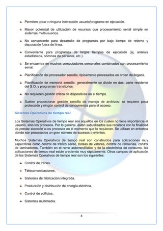 Permiten poca o ninguna interacción usuario/programa en ejecución.

      Mayor potencial de utilización de recursos que p...
