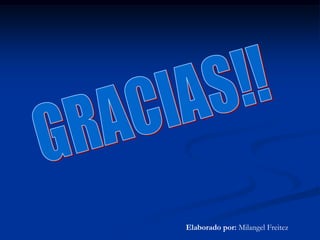 GRACIAS!!Elaborado por: Milangel Freitez