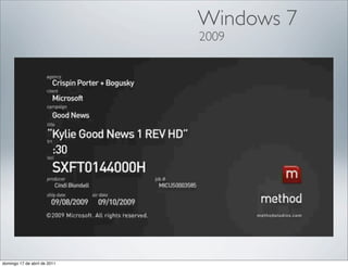 Windows 7
                              2009




domingo 17 de abril de 2011
 