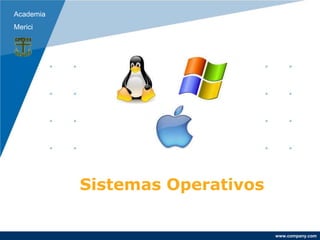 Academia
Merici




           Sistemas Operativos

                                 www.company.com
 