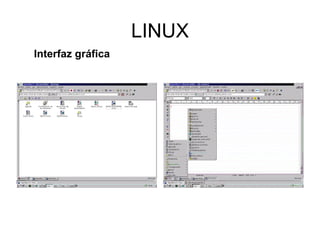 LINUX
Interfaz gráfica
 
