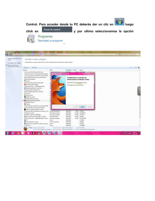 Control. Para acceder desde tu PC deberás dar un clic en     luego

click en                      y por ultimo seleccionamos la opción


                        .
 