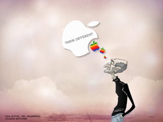 vida activa . tec. multimédia
Juliana Antunes
think different
 