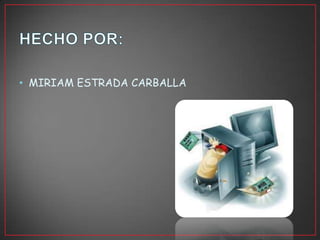 • MIRIAM ESTRADA CARBALLA
 