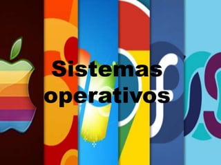 Sistemas
operativos
 