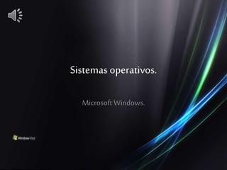 Sistemas operativos.
Microsoft Windows.
 