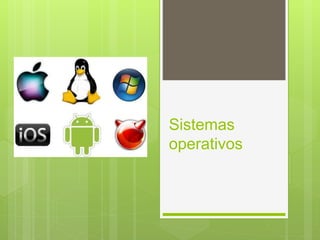 Sistemas 
operativos 
 